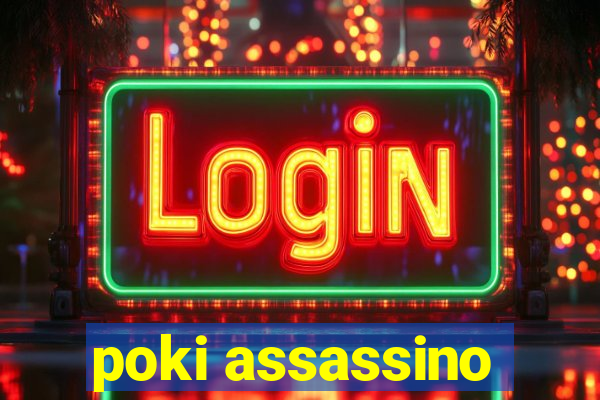 poki assassino